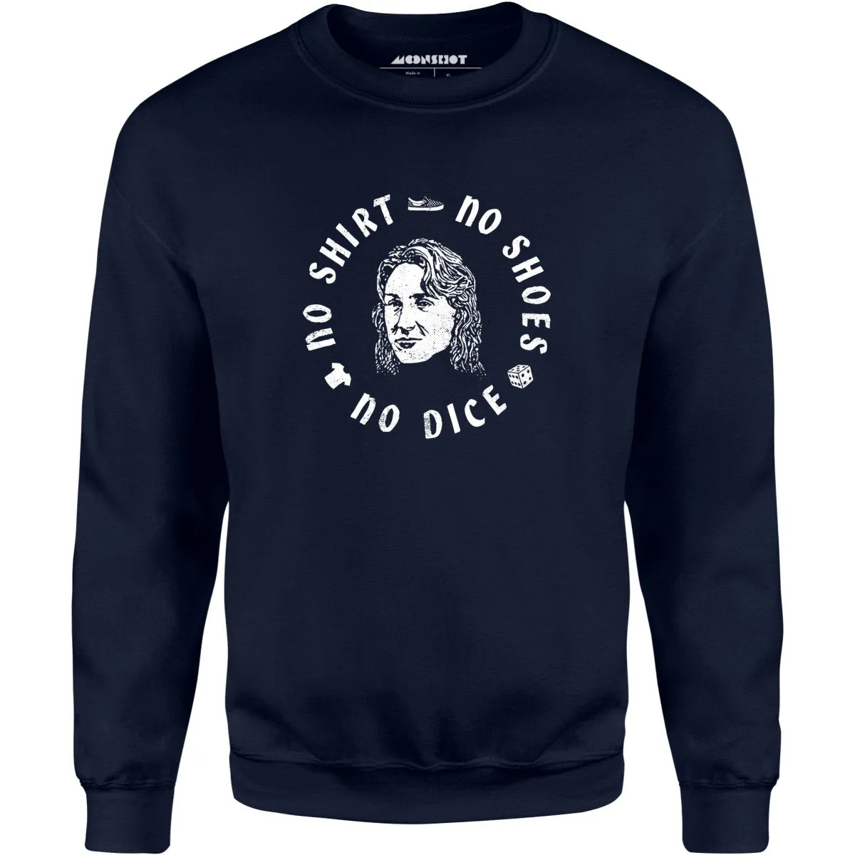 No Shirt, No Shoes, No Dice - Unisex Sweatshirt